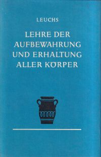 Leuchs, Lehre der Aufbewahrung und Erhaltung aller Körper. (Umschlag)