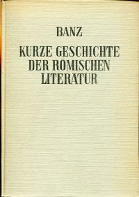 Banz, Kurze Geschichte der römischen Literatur bis zum Mittelalter. (Umschlag)