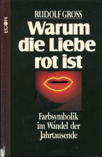 Gross, Warum die Liebe rot ist. (Umschlag)