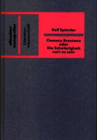 Spinnler, Clemens Brentano oder Die Schwierigkeit naiv zu sein. (Einband)