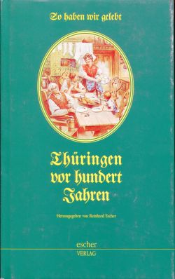 Escher, So haben wir gelebt - Thüringen vor hundert Jahren. (Einband)