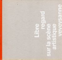 Libre regard sur la scène artistique veveysanne. (Umschlag)