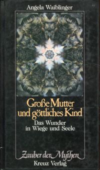 Waiblinger, Grosse Mutter und göttliches Kind. (Umschlag)