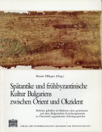 Pillinger, Spätantike und frühbyzantinische Kultur Bulgariens zwischen Orient un (Umschlag)