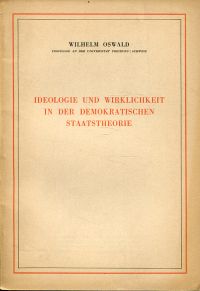 Oswald, Ideologie und Wirklichkeit in der demokratischen Staatstheorie. (Umschlag)