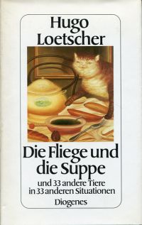 Loetscher, Die Fliege und die Suppe und 33 andere Tiere in 33 anderen Situatione (Umschlag)