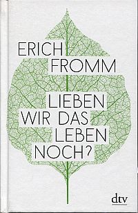 Fromm, Lieben wir das Leben noch? (Umschlag)