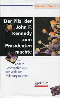 Dixon, Der Pilz, der John F. Kennedy zum Präsidenten machte und andere Geschicht (Umschlag)
