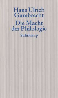 Gumbrecht, Die Macht der Philologie. (Umschlag)