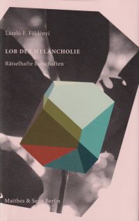 Földényi, Lob der Melancholie. (Umschlag)