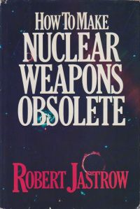 Jastrow, How to make nuclear weapons obsolete. (Umschlag)